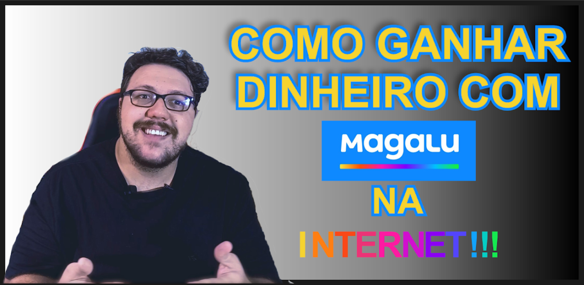 APRENDA COMO SER AFILIADO MAGAZINE E GANHAR DINHEIRO NA INTERNET